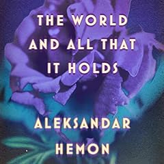 The World and All That It Holds Audiolibro Por Aleksandar Hemon arte de portada