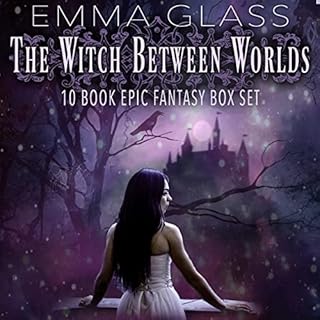 The Witch Between Worlds: 10 Book Epic Fantasy Box Set Audiobook By Emma Glass cover art