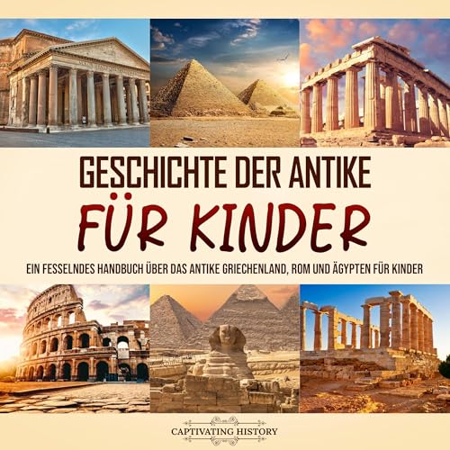 Geschichte der Antike f&uuml;r Kinder [History of Antiquity for Children] Audiolibro Por Captivating History arte de portada