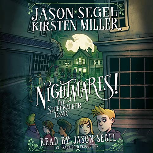 Nightmares! The Sleepwalker Tonic Audiobook By Jason Segel, Kirsten Miller cover art