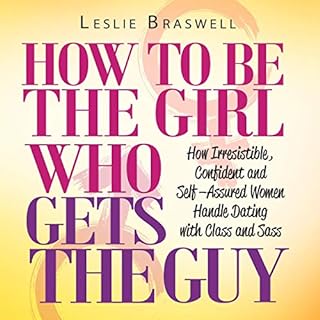 How to Be the Girl Who Gets the Guy Audiolibro Por Leslie Braswell arte de portada