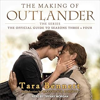 The Making of Outlander: The Series (The Official Guide to Seasons Three & Four) Audiobook By Tara Bennett cover art