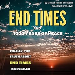 End Times and 1000 Years of Peace Audiolibro Por Melissa Redpill The World arte de portada