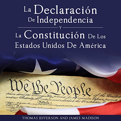 Declaracion de Independencia y Constitucion de los Estados Unidos de America [Declaration of Independence and Constitution of