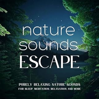 Nature Sounds Escape | Purely Relaxing Nature Sounds For Sleep, Relaxation, Meditation, Mindfulness, Study & Focus | Ambi