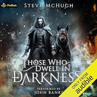 Those Who Dwell in Darkness Audiobook By Steve McHugh cover art