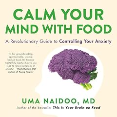 Calm Your Mind with Food Audiolibro Por Uma Naidoo MD arte de portada