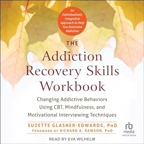 The Addiction Recovery Skills Workbook Audiolibro Por Suzette Glasner-Edwards PhD, Richard A. Rawson PhD - foreword arte de p