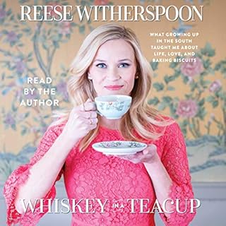 Whiskey in a Teacup Audiobook By Reese Witherspoon cover art