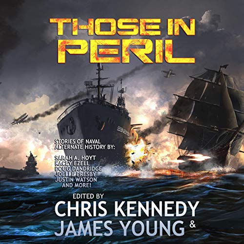 Those in Peril Audiobook By Chris Kennedy, James Young, Kacey Ezell, Stephen Simmons, Joelle Presby, Philip Wohlrab, Day Al-M