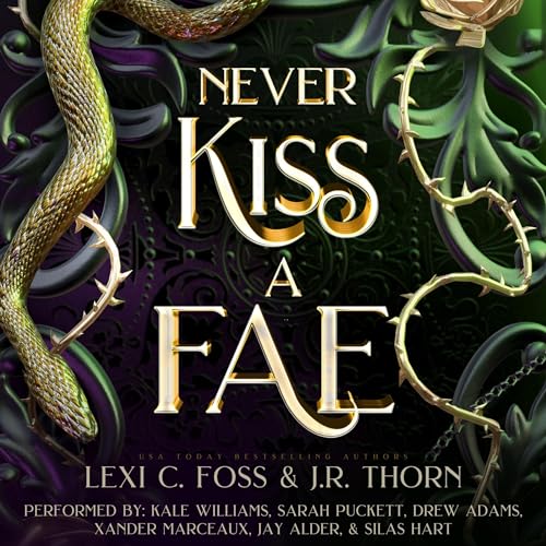 Never Kiss a Fae Audiobook By Lexi C. Foss, J.R. Thorn cover art