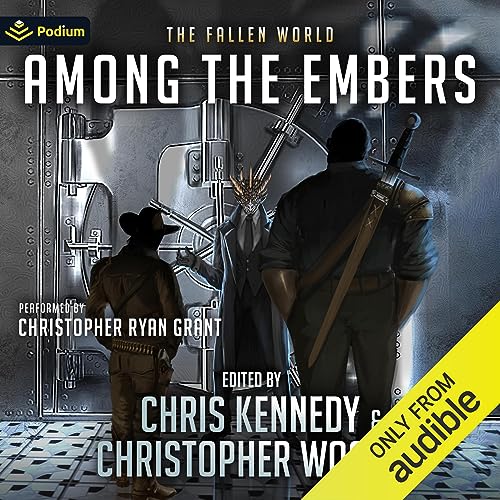 Among the Embers Audiobook By Chris Kennedy, Christopher Woods, Marisa Wolf, Kevin Steverson, Kevin Ikenberry, Benjamin Tyler