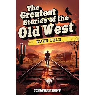 The Greatest Stories of the Old West Ever Told Audiolibro Por Jonathan Hunt arte de portada