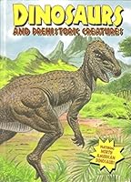 Dinosaurs and Prehistoric Creatures (The Facts About Dinosaurs)