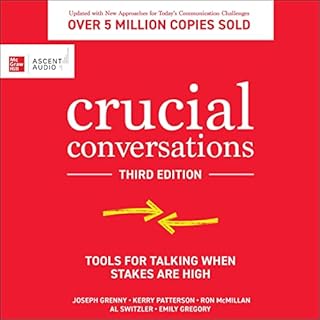 Crucial Conversations (Third Edition) Audiolibro Por Joseph Grenny, Kerry Patterson, Ron McMillan, Al Switzler, Emily Gregory