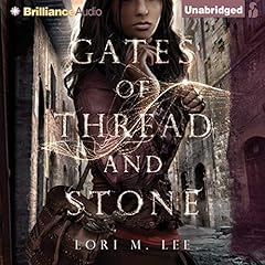 Gates of Thread and Stone Audiolibro Por Lori M. Lee arte de portada