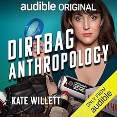 Dirtbag Anthropology Audiolibro Por Kate Willett arte de portada