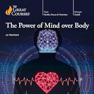 The Power of Mind over Body Audiolibro Por Jo Marchant, The Great Courses arte de portada