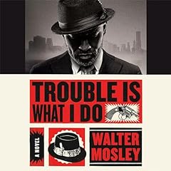 Trouble Is What I Do Audiolibro Por Walter Mosley arte de portada