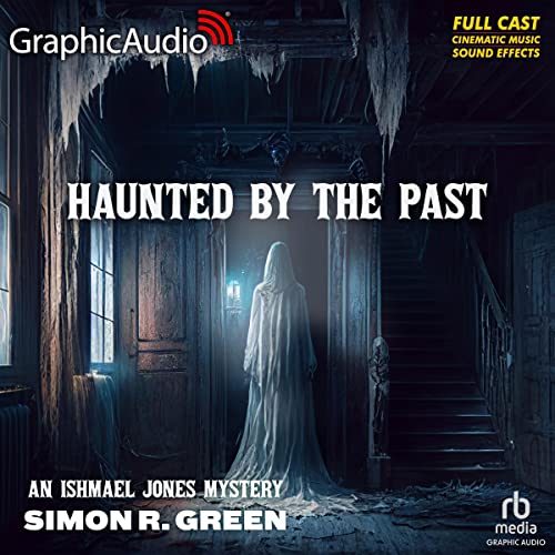 Haunted by the Past (Dramatized Adaptation) Audiobook By Simon R. Green cover art