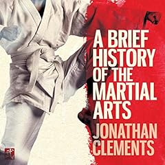 A Brief History of the Martial Arts Audiolibro Por Jonathan Clements arte de portada