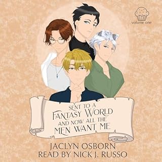 Sent to a Fantasy World and Now All the Men Want Me, Volume 1 Audiobook By Jaclyn Osborn cover art