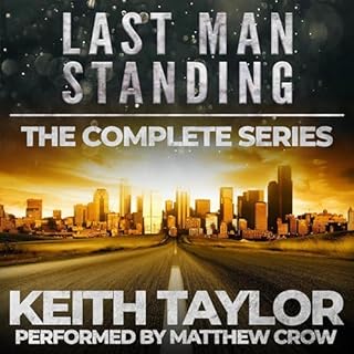 The Last Man Standing Complete Series Box Set (Books 1-3): A Zombie Apocalypse Thriller Audiobook By Keith Taylor cover art