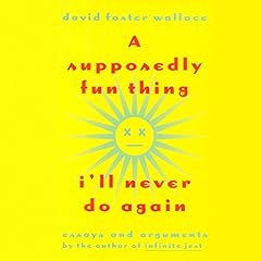 A Supposedly Fun Thing I'll Never Do Again Audiolibro Por David Foster Wallace arte de portada