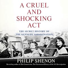 A Cruel and Shocking Act Audiolibro Por Philip Shenon arte de portada