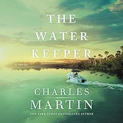 The Water Keeper Audiobook By Charles Martin cover art
