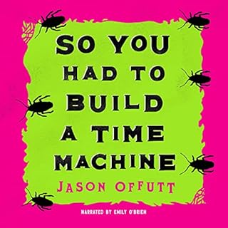 So You Had to Build a Time Machine Audiobook By Jason Offutt cover art