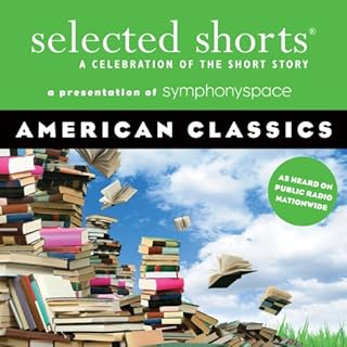 Selected Shorts: American Classics Audiolibro Por Amy Tan, Donald Barthelme, Eudora Welty, Edgar Allan Poe, Joyce Carol Oates