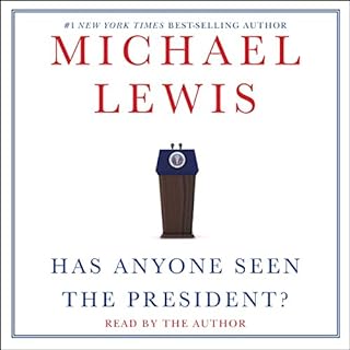 Has Anyone Seen the President? Audiolibro Por Michael Lewis arte de portada