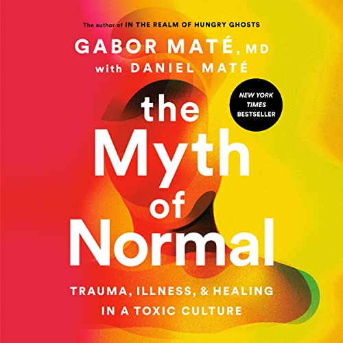 The Myth of Normal Audiolibro Por Gabor Mat&eacute; MD, Daniel Mat&eacute; arte de portada