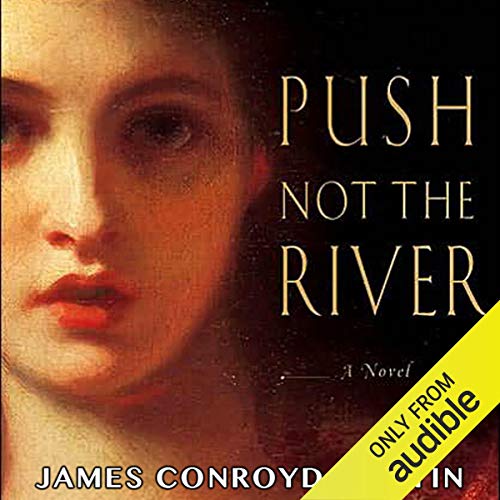 Push Not the River Audiobook By James Conroyd Martin cover art