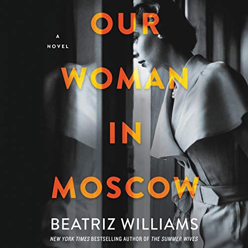 Our Woman in Moscow Audiobook By Beatriz Williams cover art