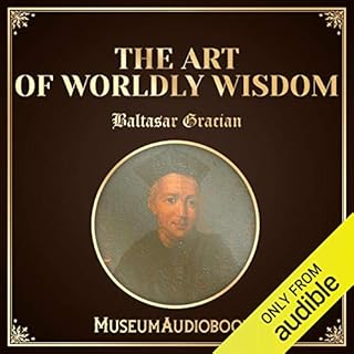 The Art of Worldly Wisdom Audiolibro Por Balthasar Gracian arte de portada