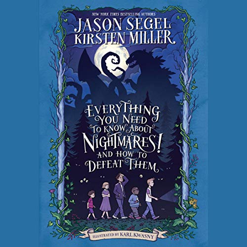 Everything You Need to Know About NIGHTMARES! and How to Defeat Them Audiobook By Jason Segel, Kirsten Miller cover art