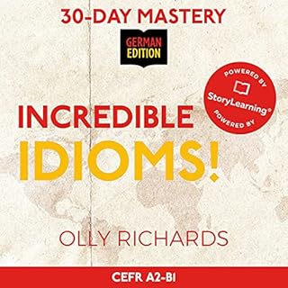 30-Day Mastery: Incredible Idioms! (German Edition) Audiolibro Por Olly Richards arte de portada