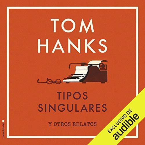 Tipos singulares [Uncommon Types] Audiolibro Por Tom Hanks, Santiago del Rey - translator arte de portada