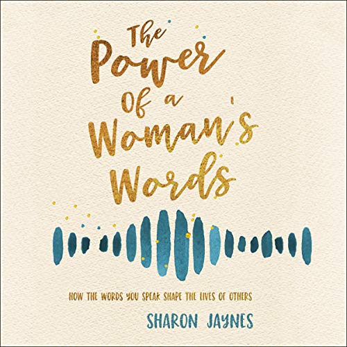 The Power of a Woman's Words Audiobook By Sharon Jaynes cover art