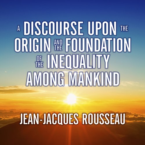 A Discourse Upon the Origin and the Foundation of the Inequality Among Mankind cover art