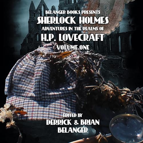 Sherlock Holmes Audiobook By Derrick Belanger, Will Murray, Kay Hanifen, Paul Hiscock, David Marcum, Josh McCormick, Josh Rey