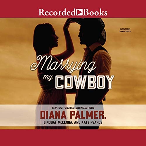 Marrying My Cowboy Audiobook By Diana Palmer, Lindsey McKenna, Kate Pearce cover art