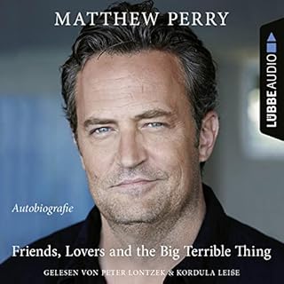 Friends, Lovers and the Big Terrible Thing (German Edition) Audiolibro Por Matthew Perry, Nina Restemeier - &Uuml;bersetzer, 