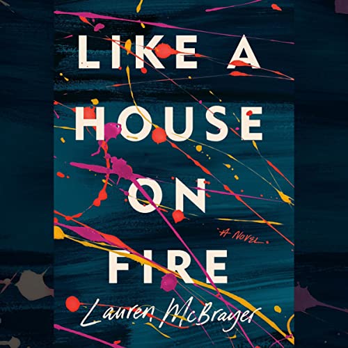 Like a House on Fire Audiolibro Por Lauren McBrayer arte de portada