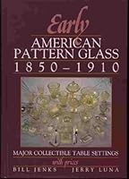 Early American Pattern Glass 1850-1910: Major Collectible Table Settings With Prices