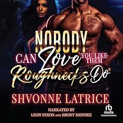 Nobody Can Love You Like Them Roughnecks Do Audiolibro Por Shvonne Latrice arte de portada