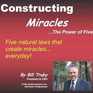 Constructing Miracles Audiobook By Mr. Bill Truby cover art