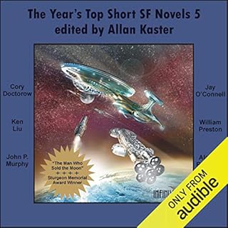 The Year's Top Short SF Novels 5 Audiobook By Cory Doctorow, Ken Liu, John P Murphy, Jay O'Connell, William Preston, Alastair